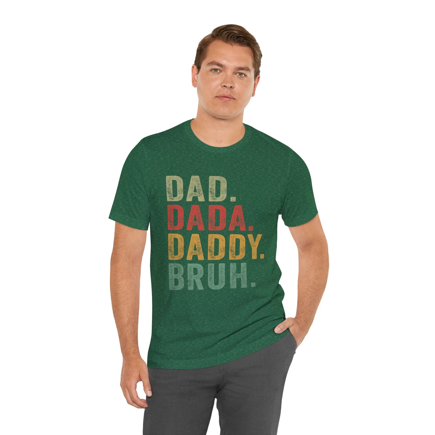 Funny Dad T-Shirt - DAD, DADA, DADDY, BRUH - Unisex Jersey Tee