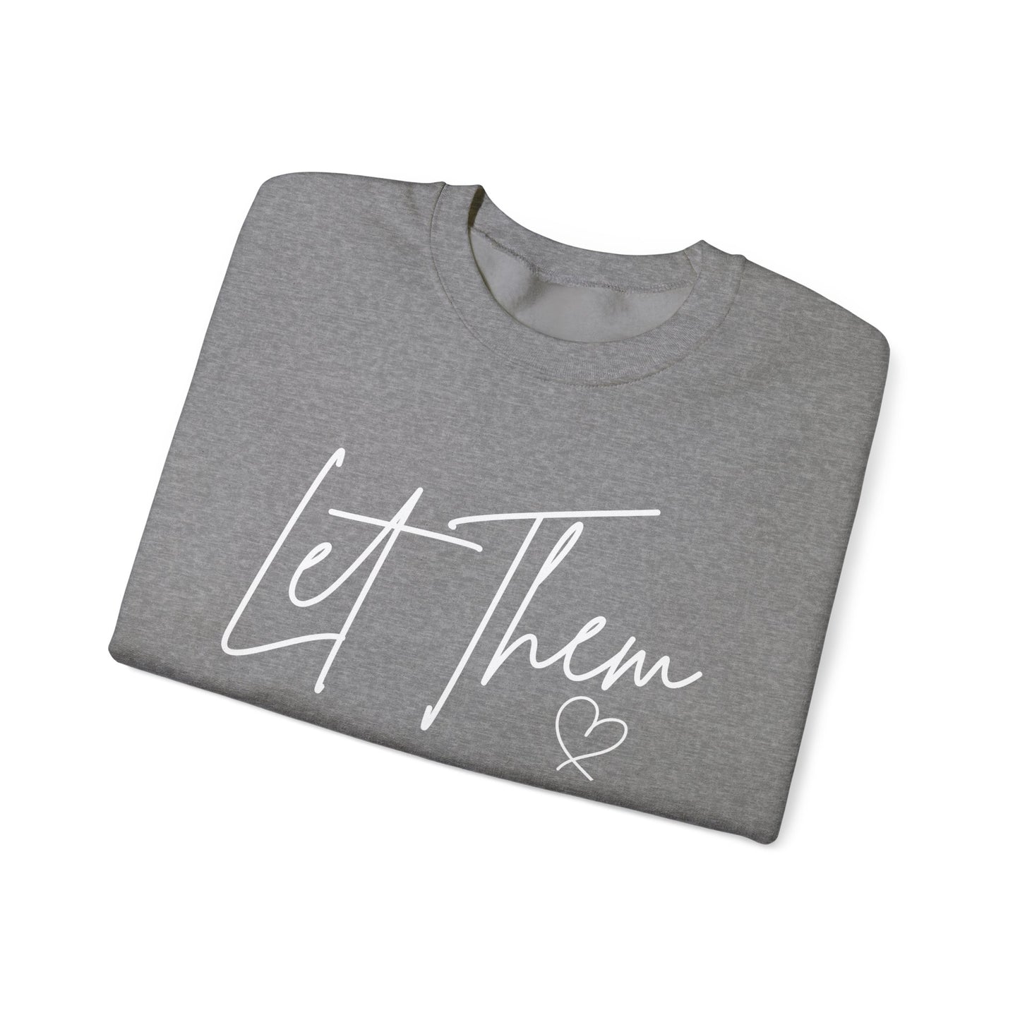 Let Them Heart Unisex Crewneck Sweatshirt - Cozy & Inspirational Apparel