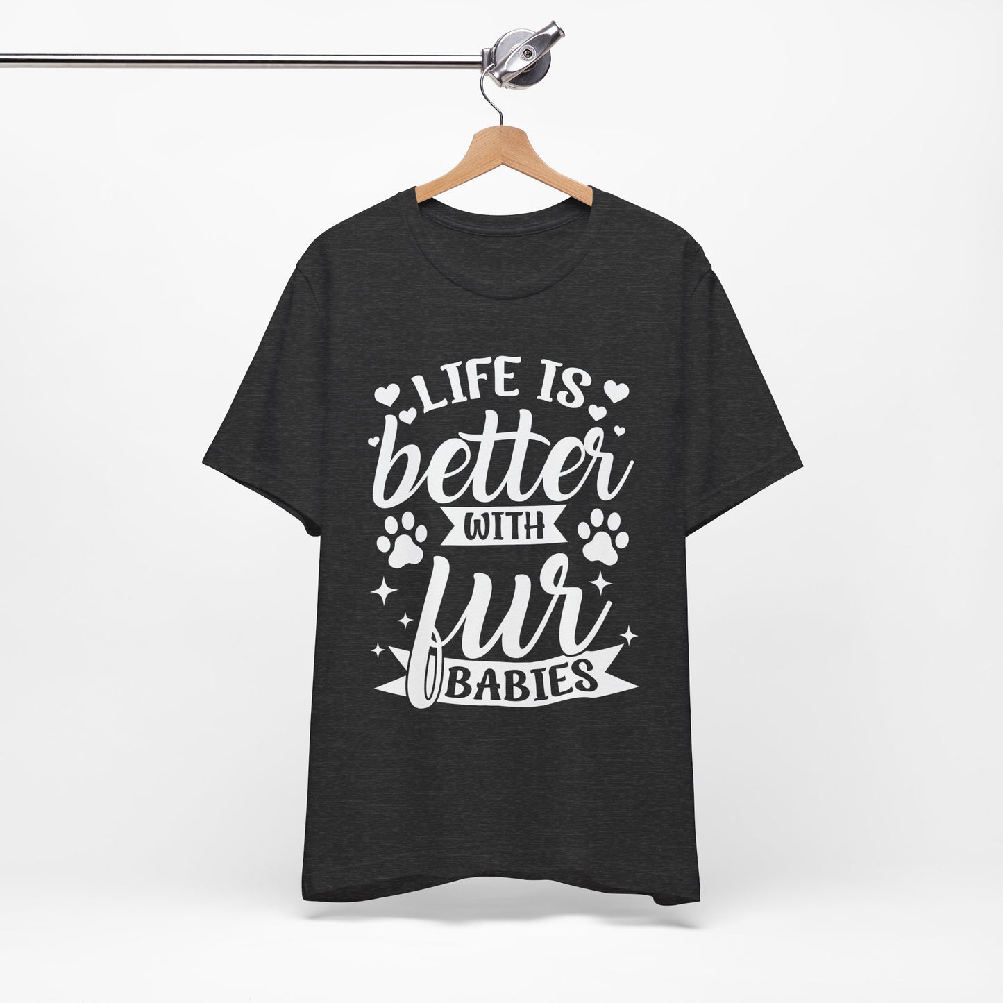 Life is Better with Fur Babies Unisex Tee