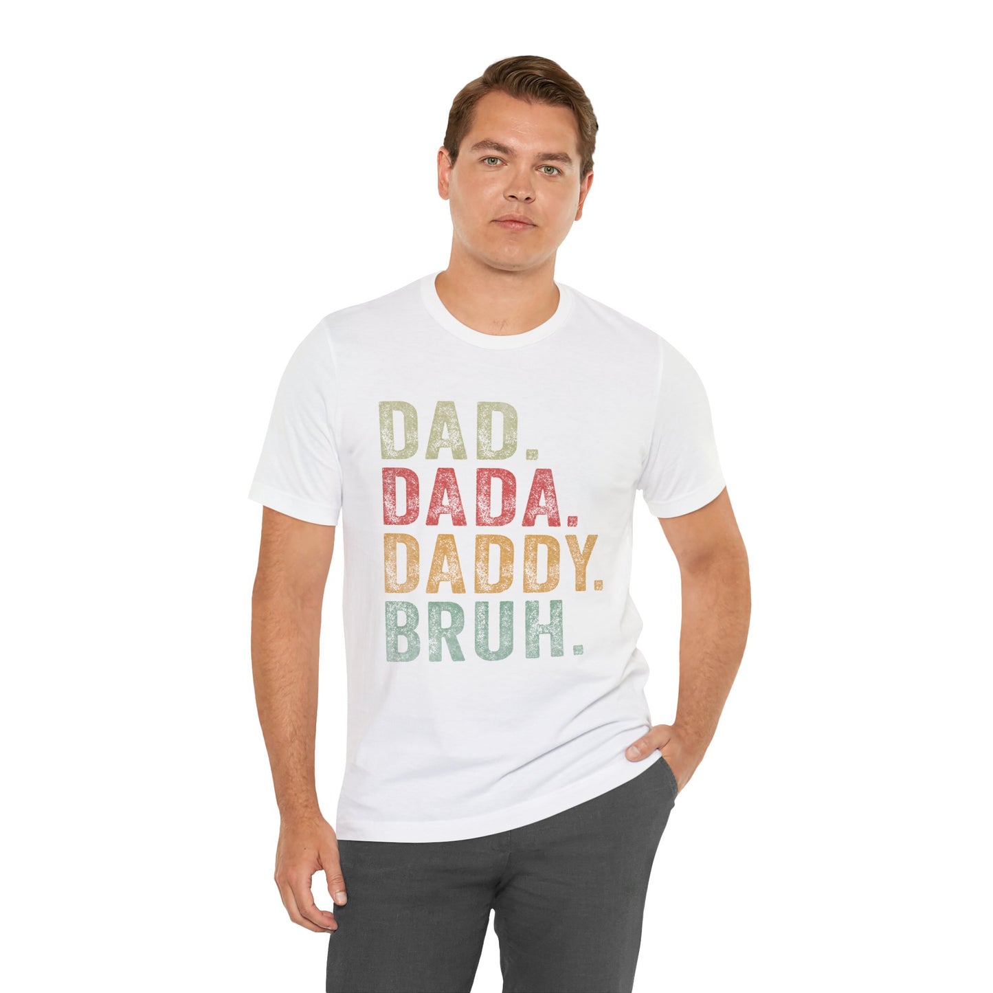 Funny Dad T-Shirt - DAD, DADA, DADDY, BRUH - Unisex Jersey Tee