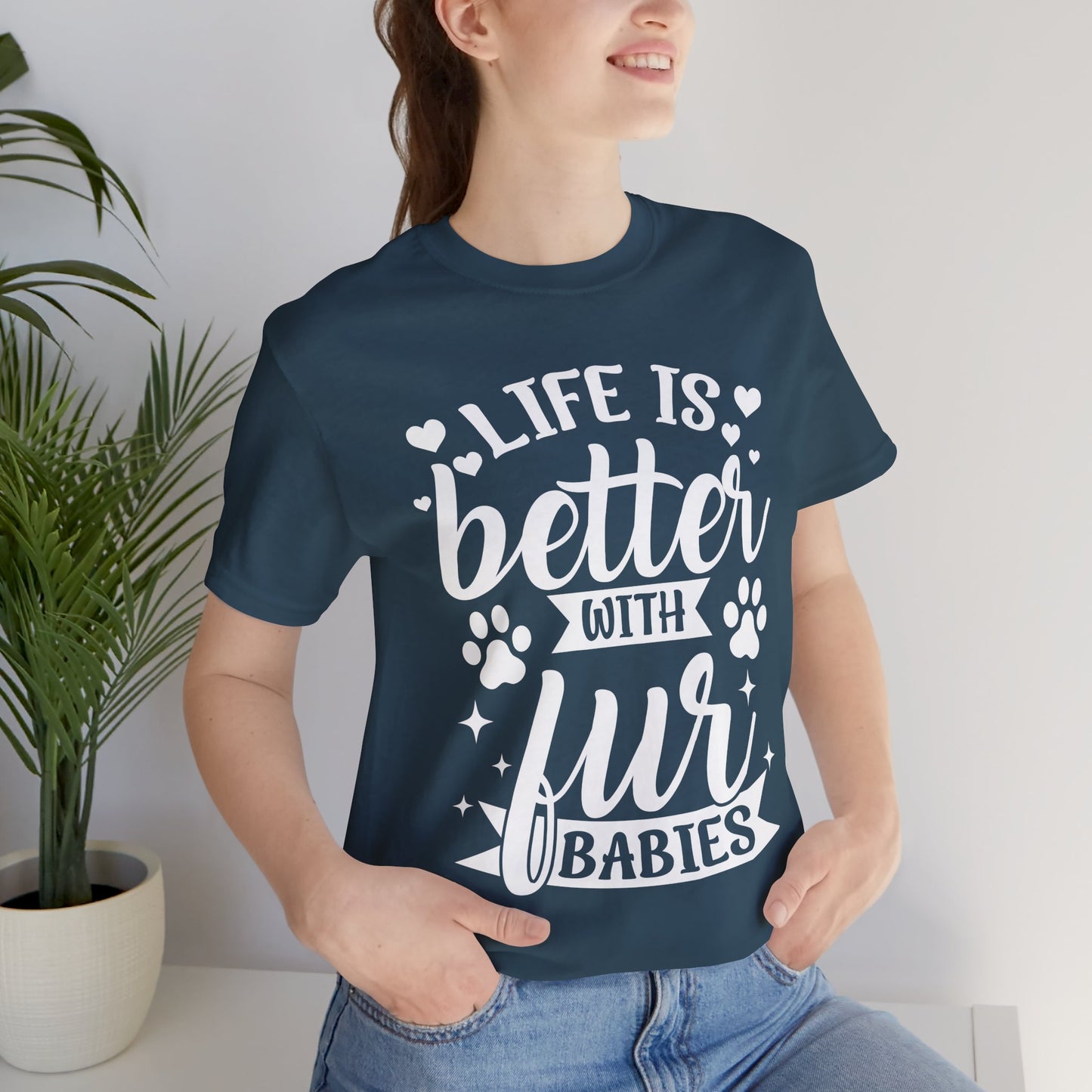 Life is Better with Fur Babies Unisex Tee