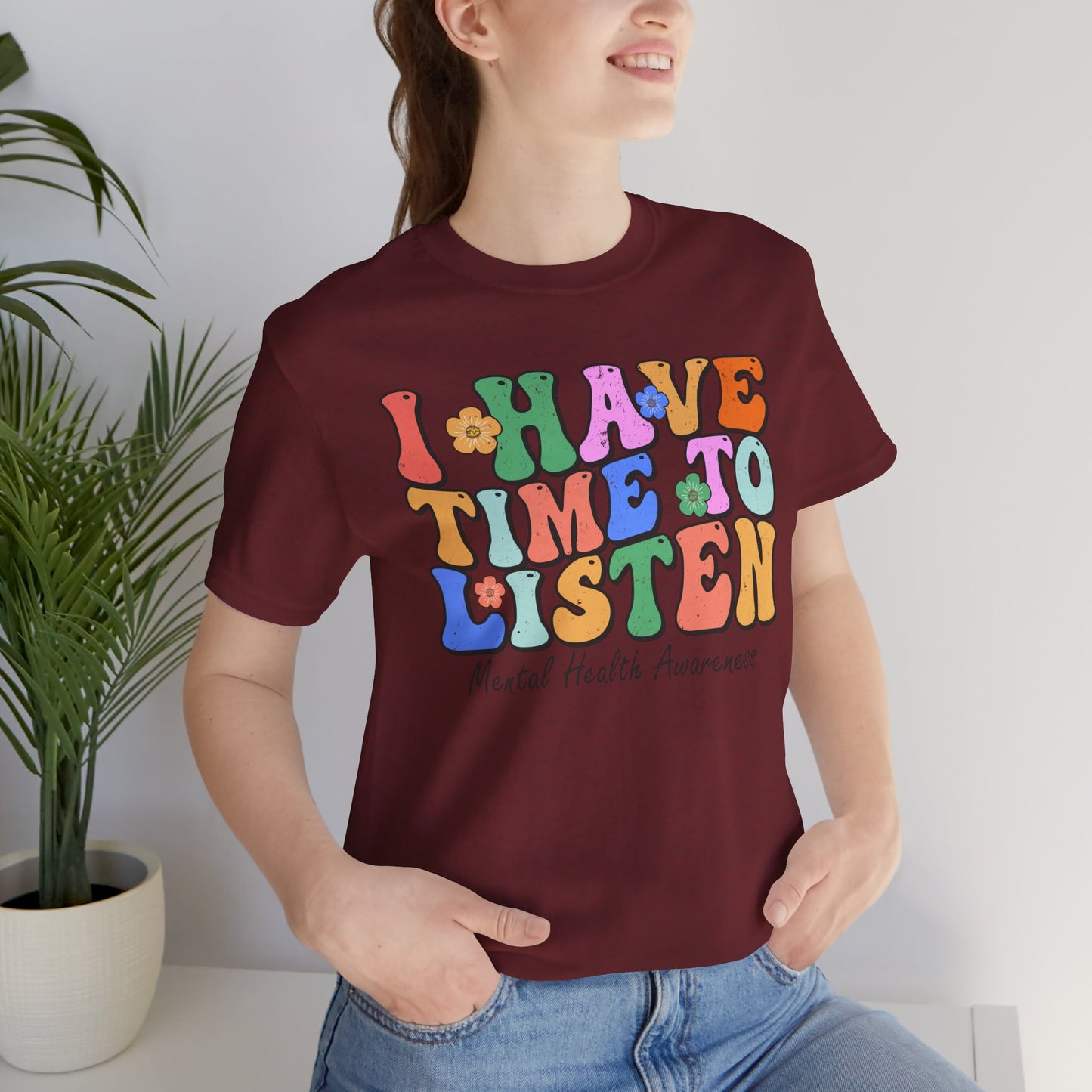 Mental Health Awareness Tee - "I Have Time to Listen" - Supportive Unisex Jersey Short Sleeve Shirt