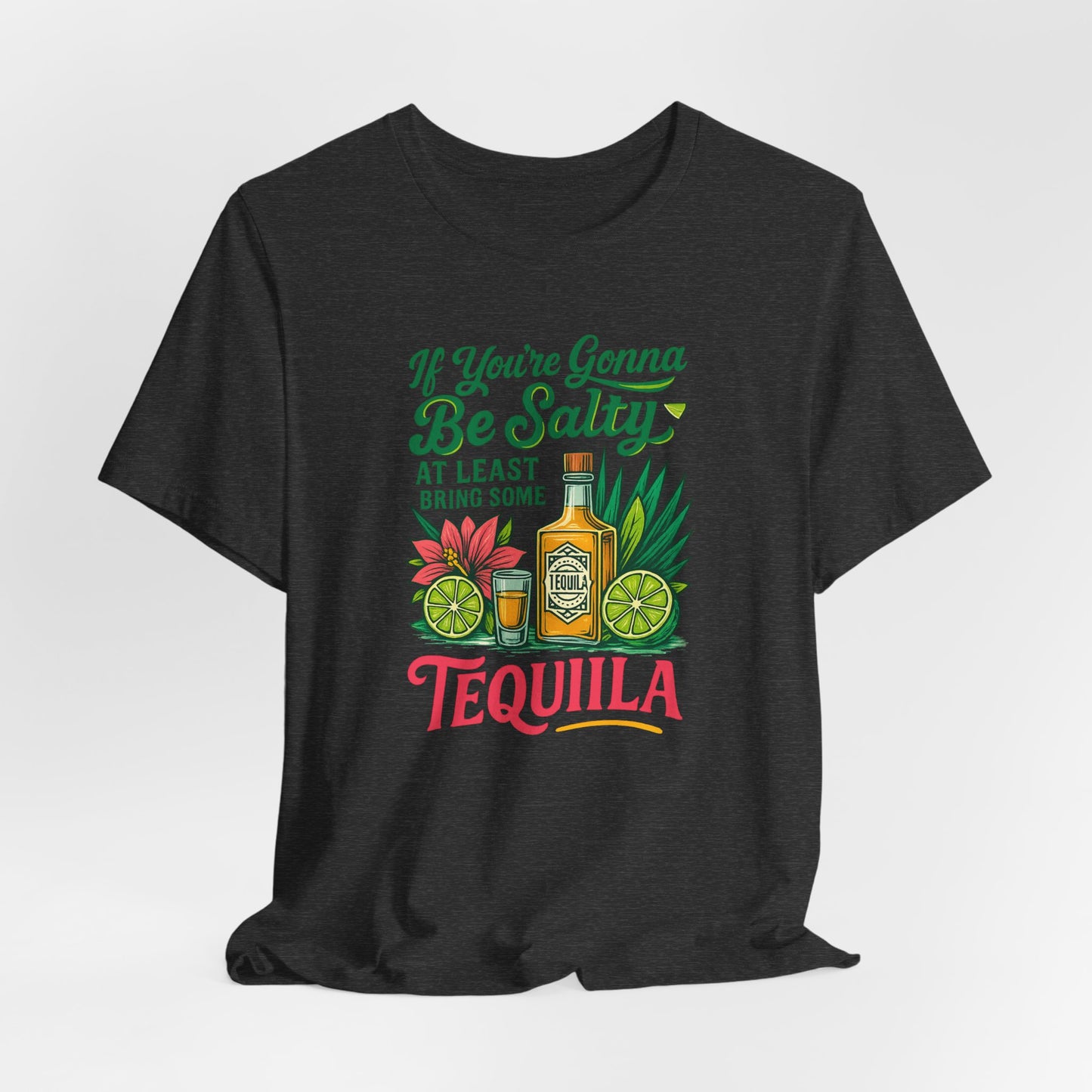 Tequila Vibes Tee, Fun Graphic T-Shirt, Salty Humor Shirt