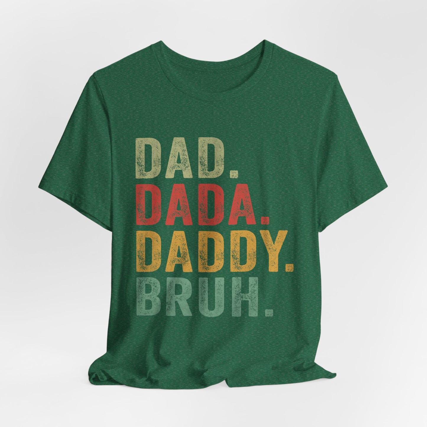 Funny Dad T-Shirt - DAD, DADA, DADDY, BRUH - Unisex Jersey Tee