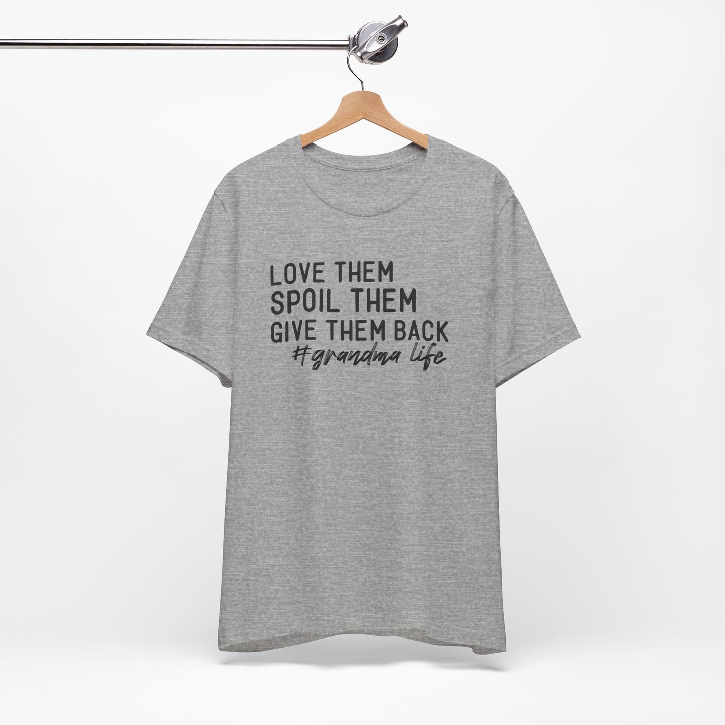 Grandma Life Tee - Love Them, Spoil Them, Give Them Back, Gift for Grandma, Relaxed Fit T-Shirt, Mother's Day Gift, Grandma Shirt