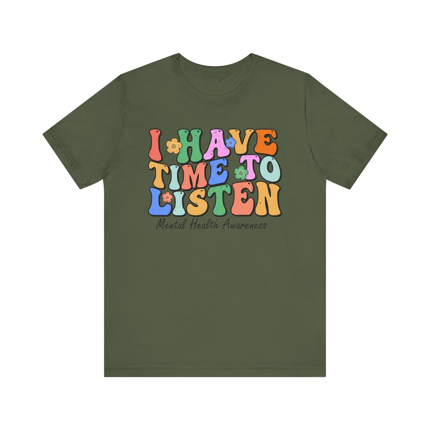 Mental Health Awareness Tee - "I Have Time to Listen" - Supportive Unisex Jersey Short Sleeve Shirt