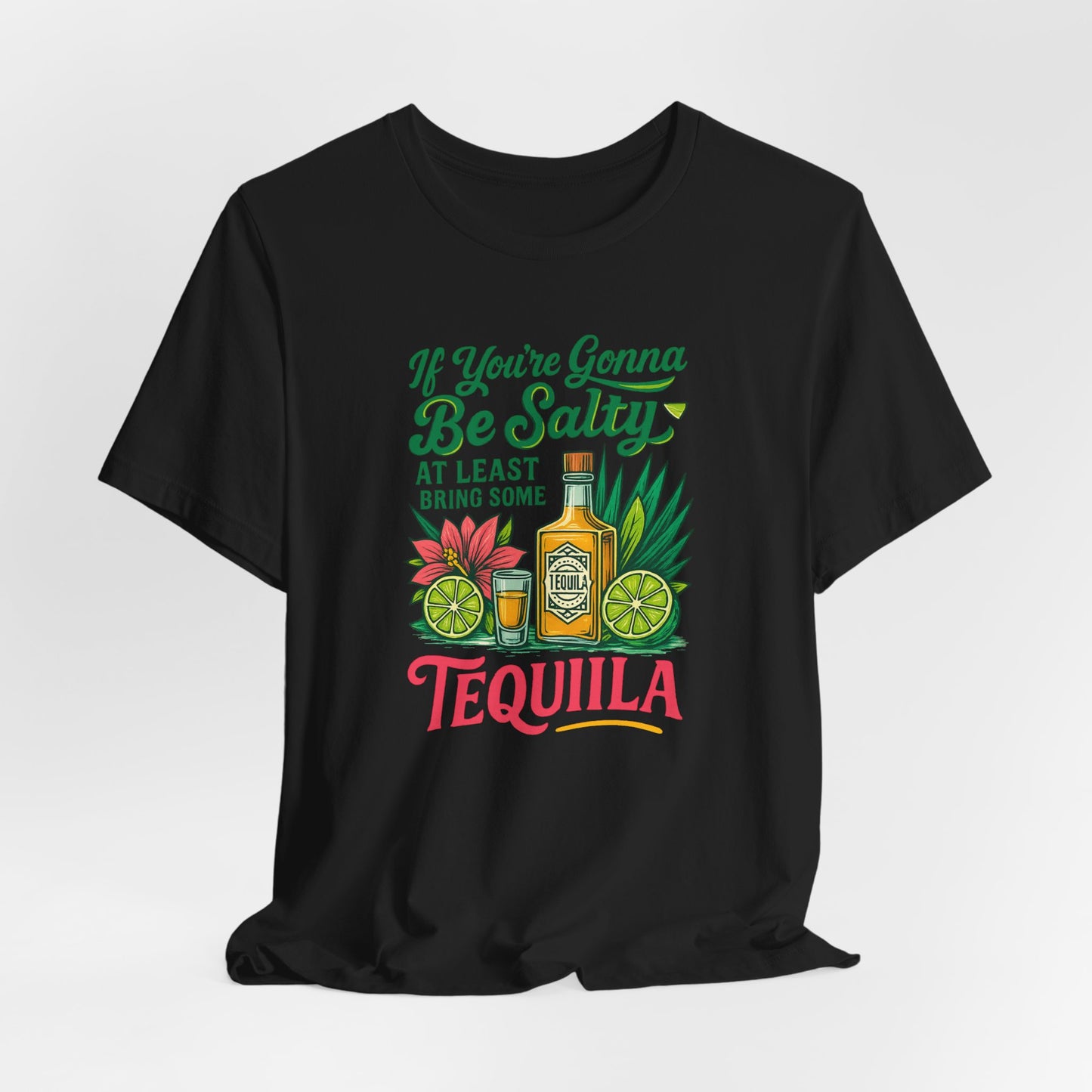 Tequila Vibes Tee, Fun Graphic T-Shirt, Salty Humor Shirt