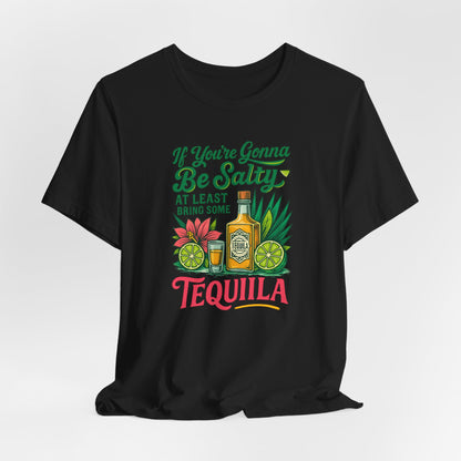 Tequila Vibes Tee, Fun Graphic T-Shirt, Salty Humor Shirt