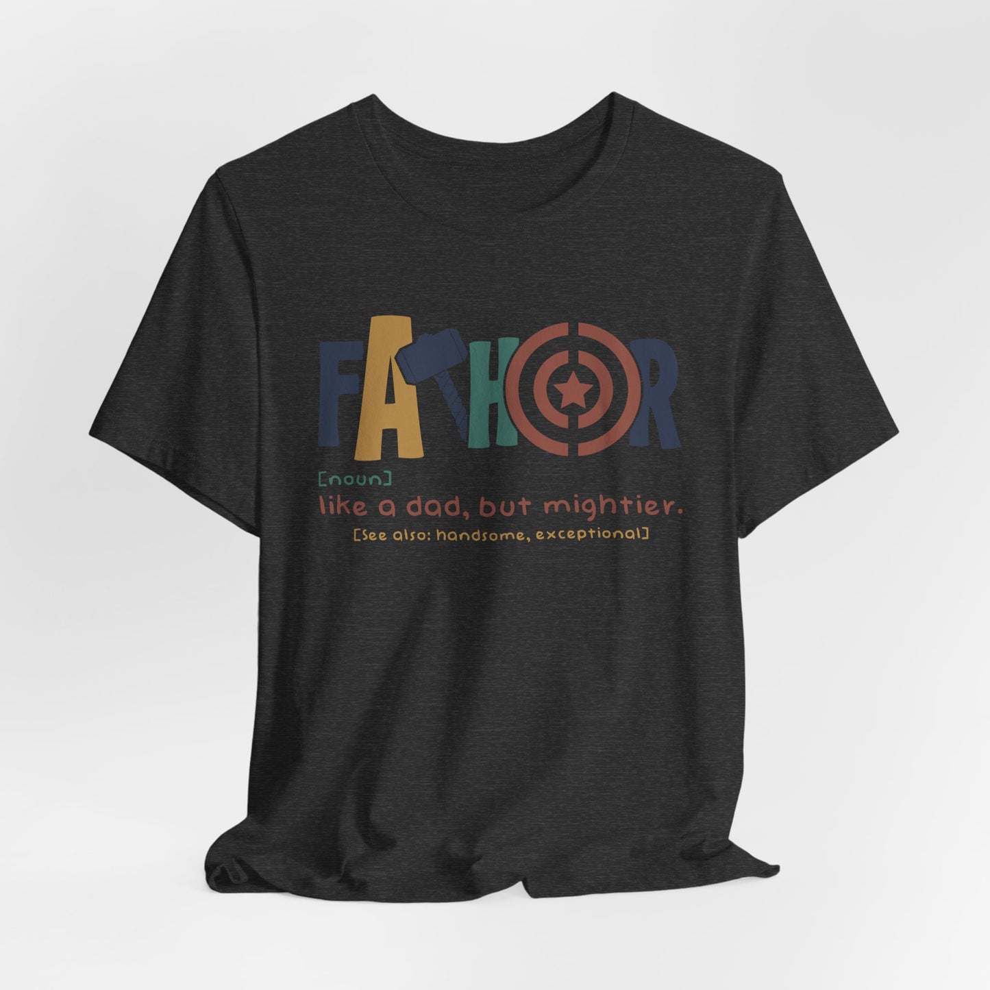 FaTHOR "Father: Like a Dad, But Mightier" Unisex Jersey Short Sleeve T-Shirt