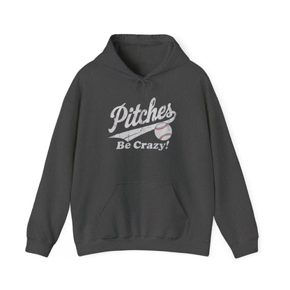 Pitches Be Crazy Gildan Hoodie Sweatshirt