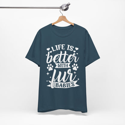 Life is Better with Fur Babies Unisex Tee