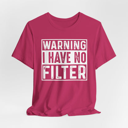 Warning I Have No Filter Casual Tee, Funny Graphic T-Shirt