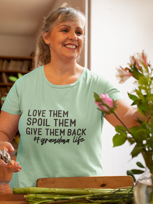 Grandma Life Tee - Love Them, Spoil Them, Give Them Back, Gift for Grandma, Relaxed Fit T-Shirt, Mother's Day Gift, Grandma Shirt