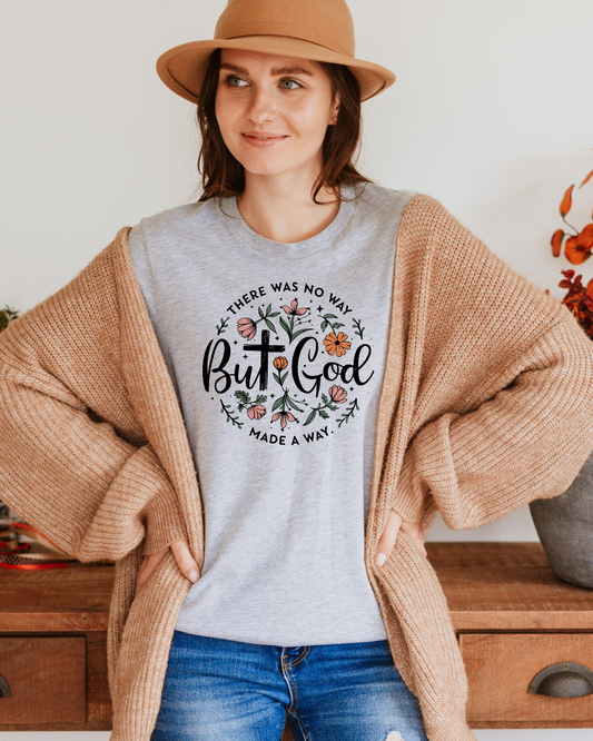 There was no way but God made a way, Bella Canvas Long Sleeve shirt