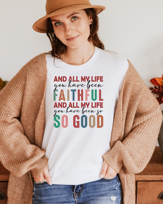 All My Life You Have Been Faithful Gildan Softstyle Tee