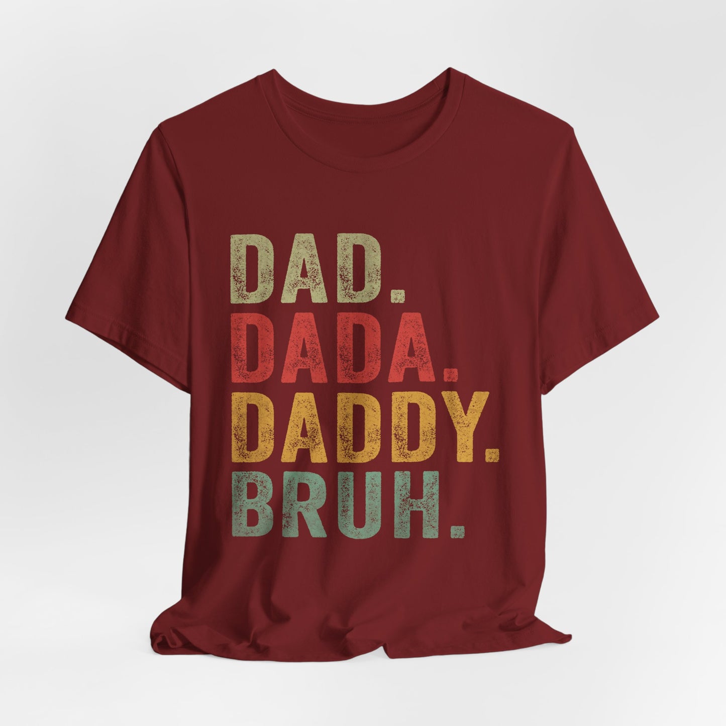 Funny Dad T-Shirt - DAD, DADA, DADDY, BRUH - Unisex Jersey Tee