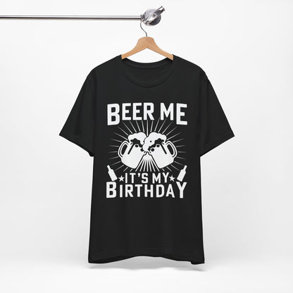 Beer Me, It's My Birthday - Unisex Jersey Short Sleeve Tee