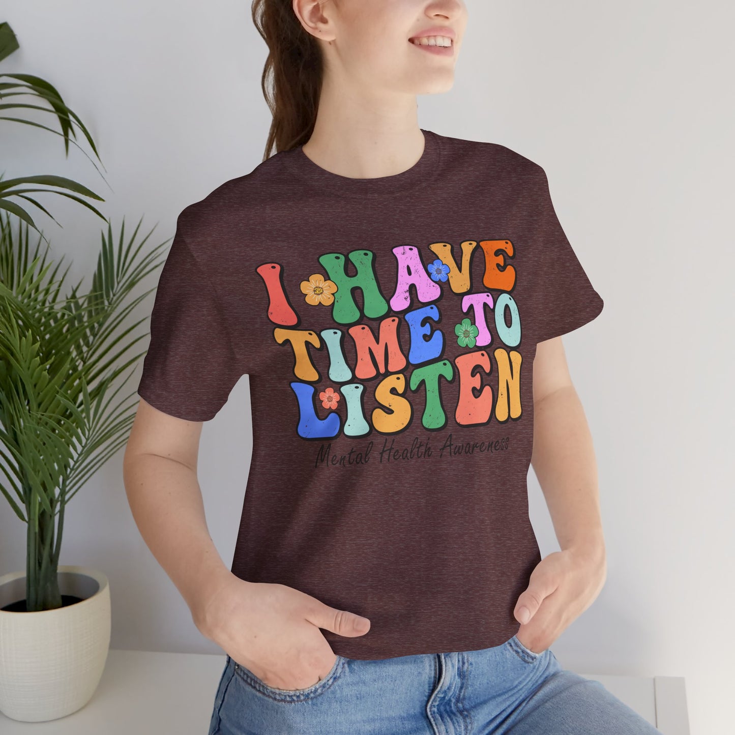 Mental Health Awareness Tee - "I Have Time to Listen" - Supportive Unisex Jersey Short Sleeve Shirt