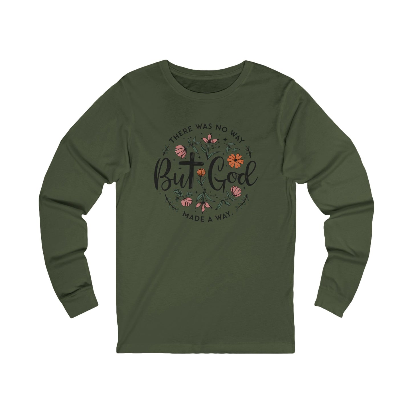 There was no way but God made a way, Bella Canvas Long Sleeve shirt