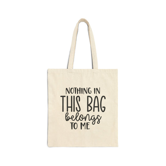 Cotton Canvas Tote Bag - "Nothing in This Bag Belongs to Me"