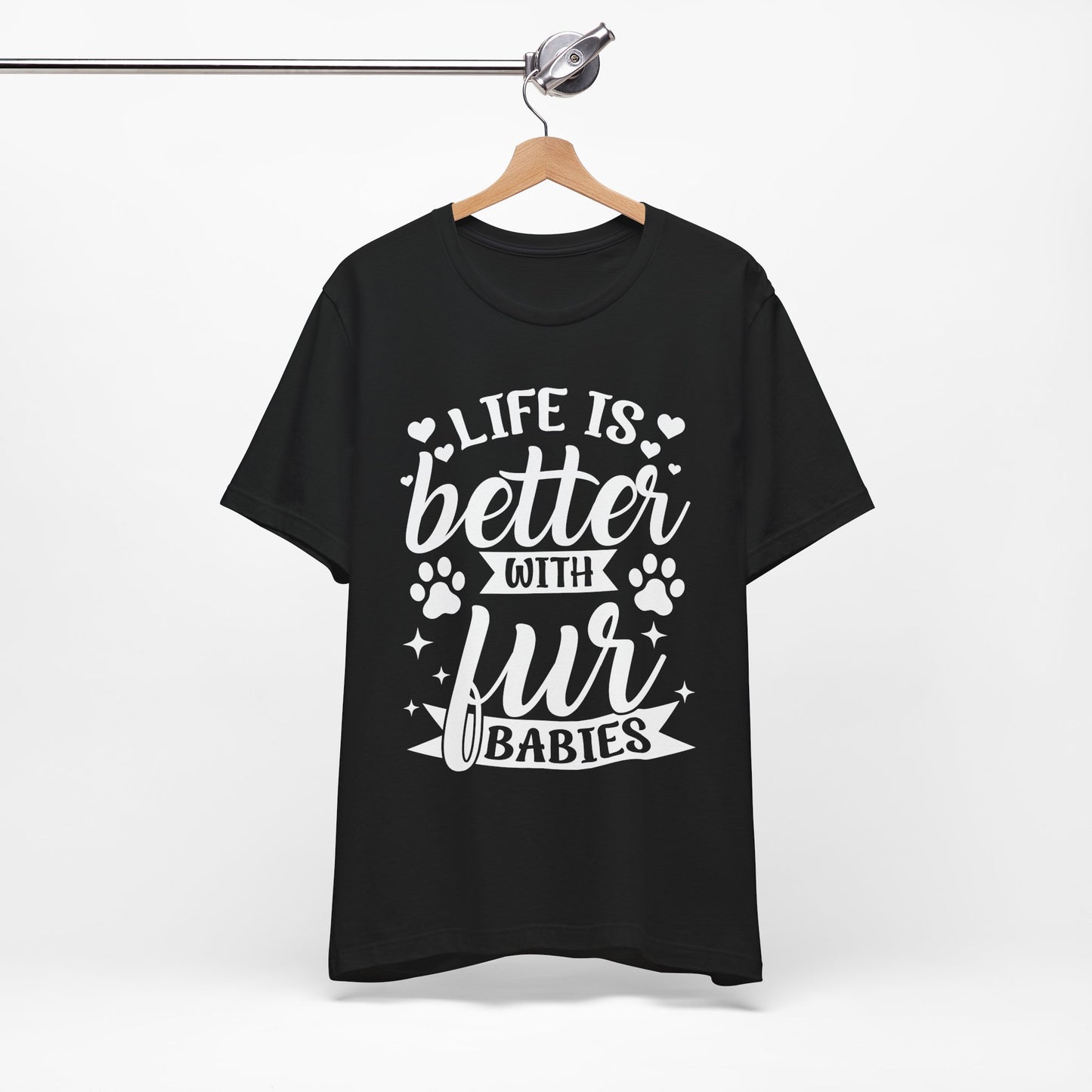 Life is Better with Fur Babies Unisex Tee