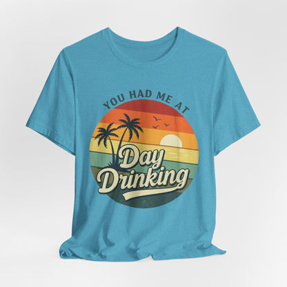 Day Drinking Unisex Tee, Casual Summer Shirt