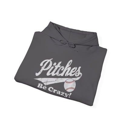 Pitches Be Crazy Gildan Hoodie Sweatshirt