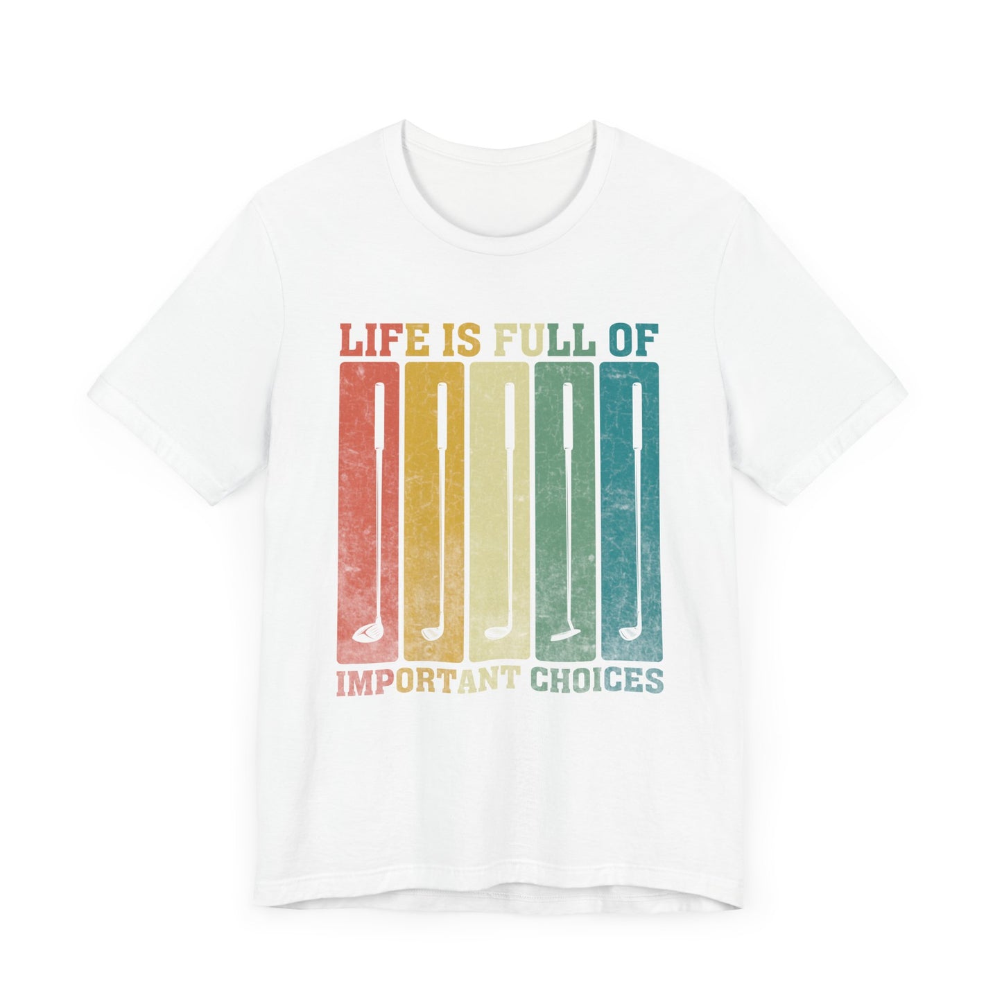 'Life is Full of Important Choices' Golf Unisex T-Shirt