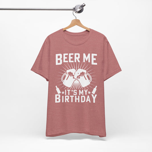 Beer Me, It's My Birthday - Unisex Jersey Short Sleeve Tee