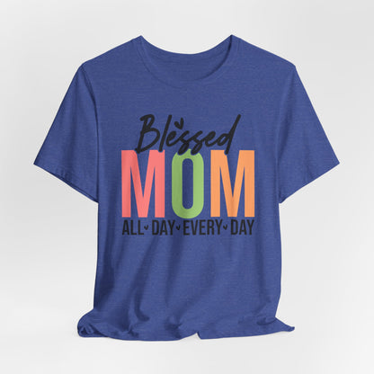 Blessed Mom Short Sleeve Tee - All Day Every Day