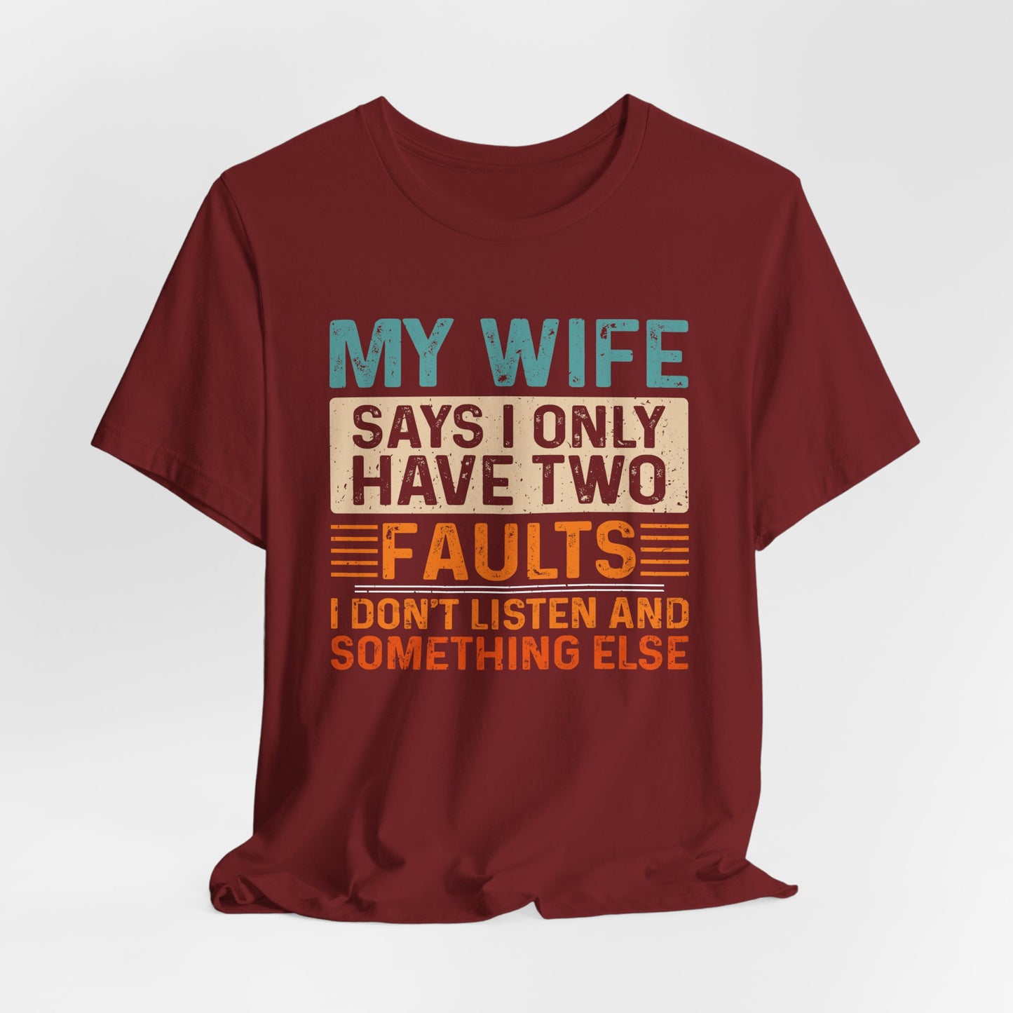 Funny Husband Tee - "My Wife Says I Only Have Two Faults" Unisex t-shirt