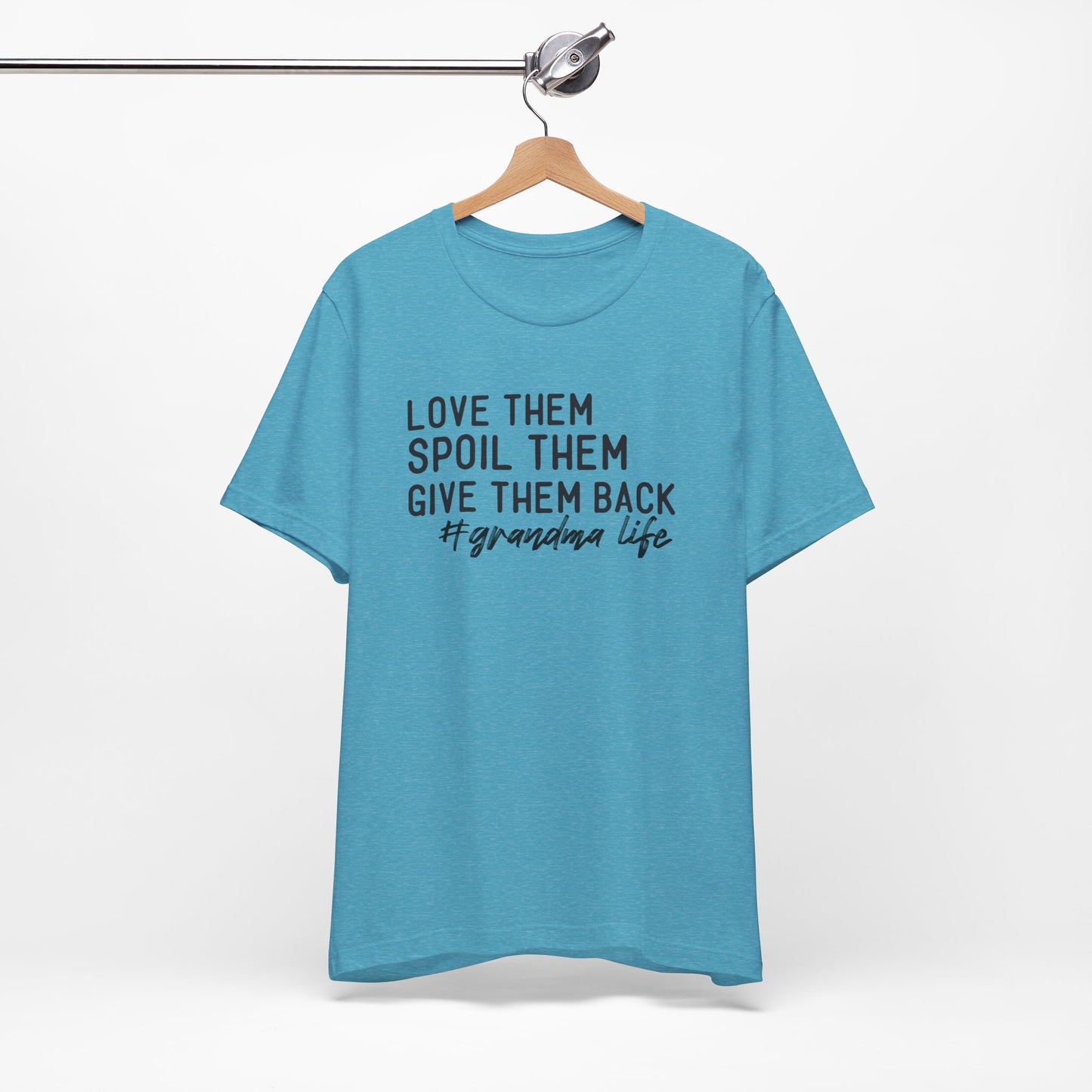 Grandma Life Tee - Love Them, Spoil Them, Give Them Back, Gift for Grandma, Relaxed Fit T-Shirt, Mother's Day Gift, Grandma Shirt
