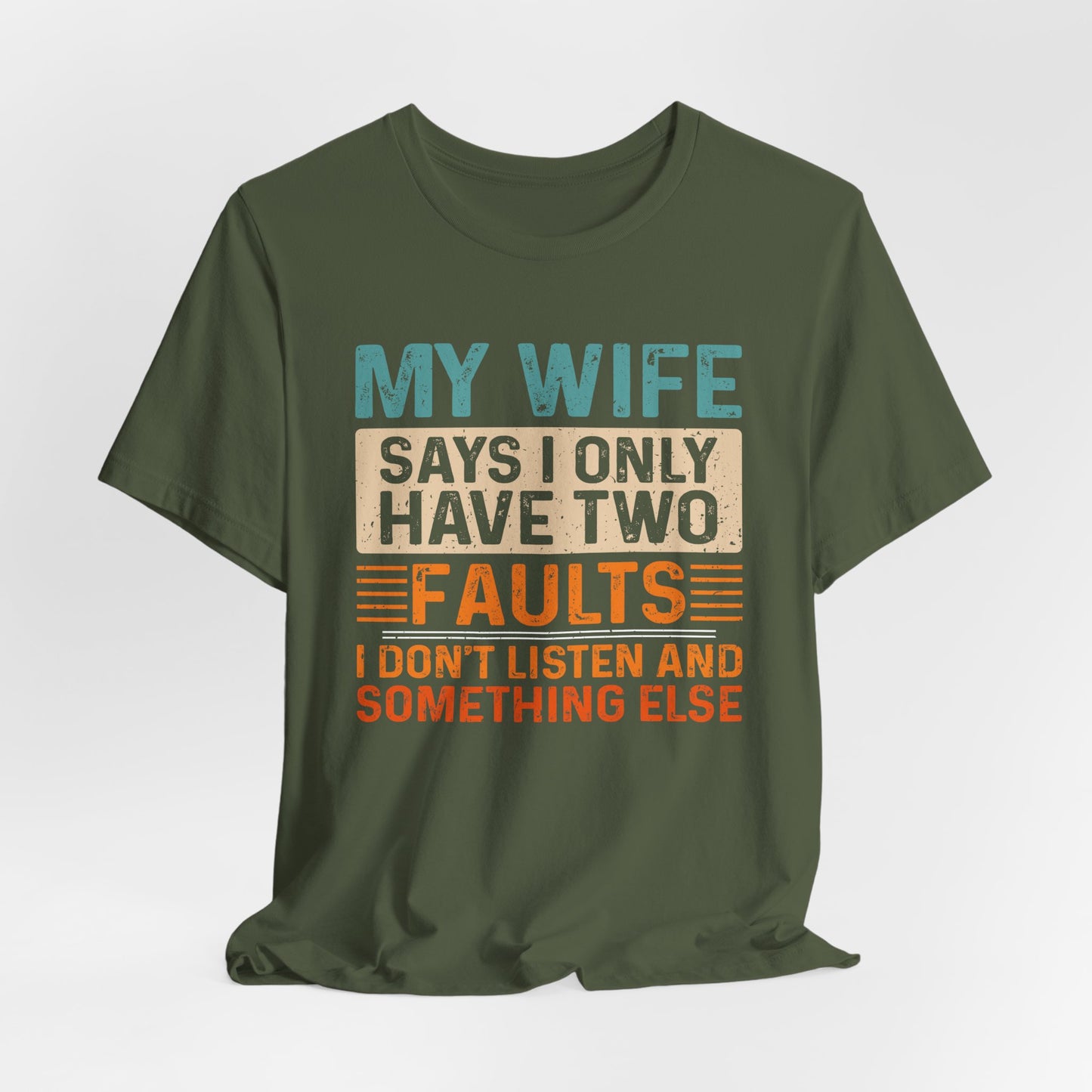 Funny Husband Tee - "My Wife Says I Only Have Two Faults" Unisex t-shirt