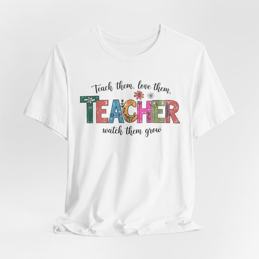 Teach Them, Love Them Bella Canvas Tshirt