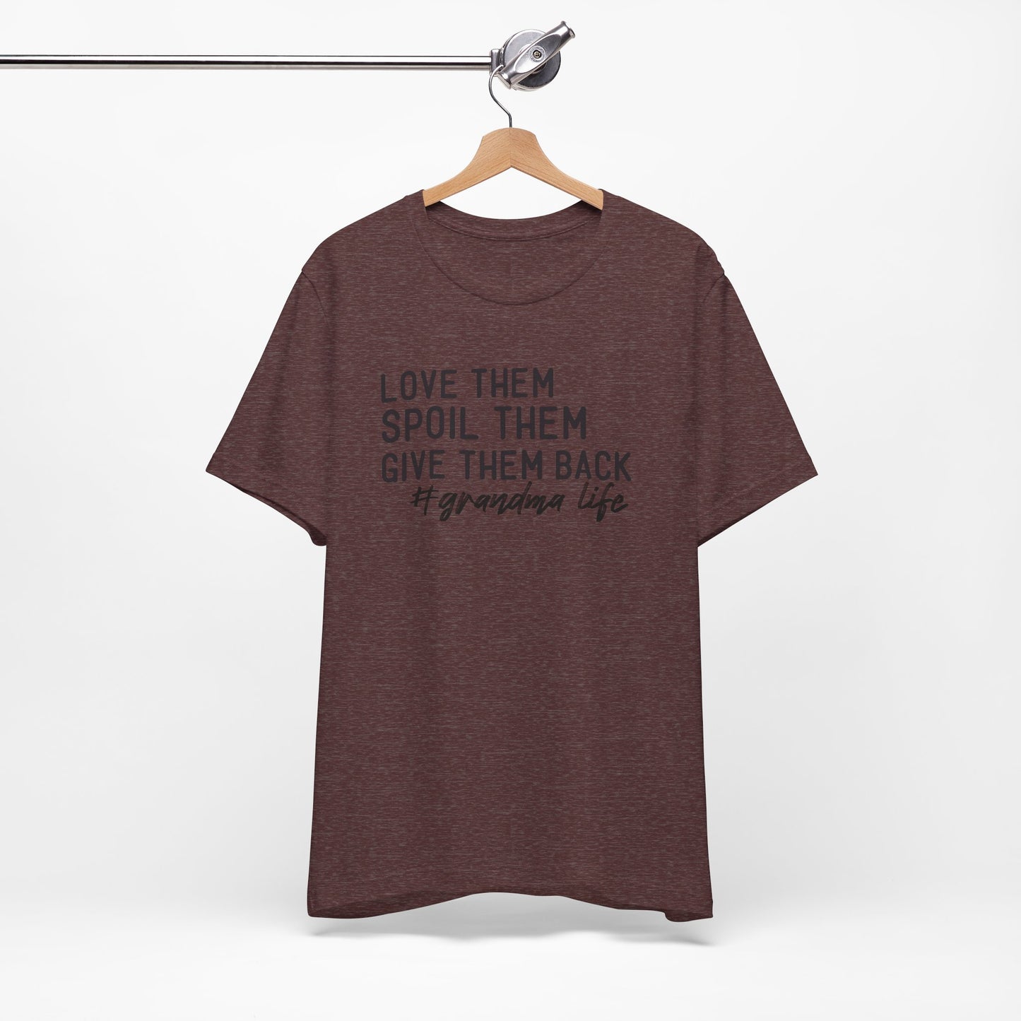 Grandma Life Tee - Love Them, Spoil Them, Give Them Back, Gift for Grandma, Relaxed Fit T-Shirt, Mother's Day Gift, Grandma Shirt