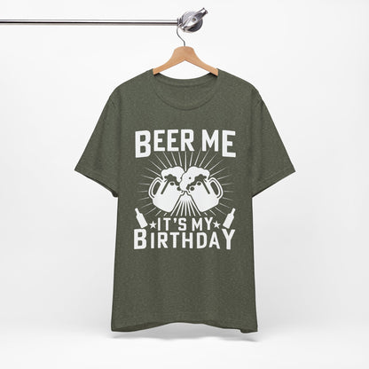 Beer Me, It's My Birthday - Unisex Jersey Short Sleeve Tee