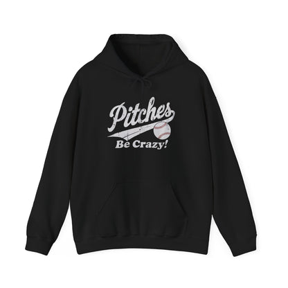 Pitches Be Crazy Gildan Hoodie Sweatshirt