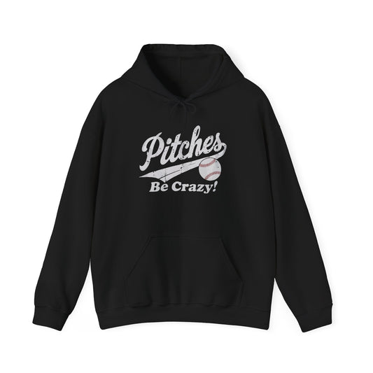 Pitches Be Crazy Hoodie Sweatshirt