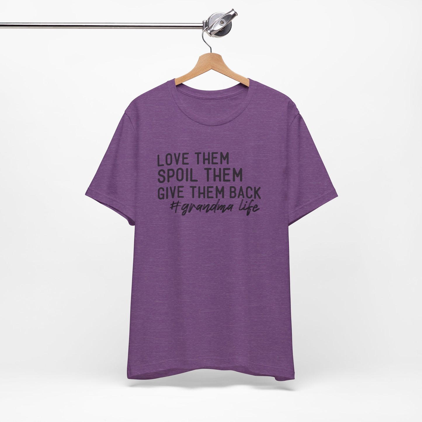 Grandma Life Tee - Love Them, Spoil Them, Give Them Back, Gift for Grandma, Relaxed Fit T-Shirt, Mother's Day Gift, Grandma Shirt