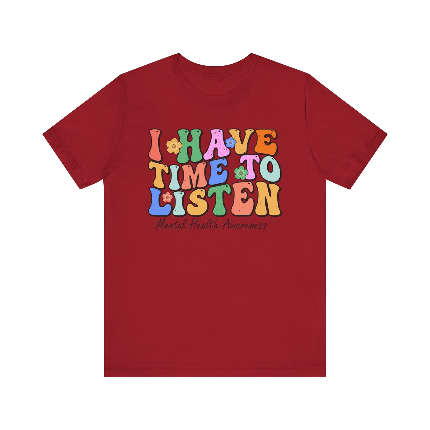 Mental Health Awareness Tee - "I Have Time to Listen" - Supportive Unisex Jersey Short Sleeve Shirt