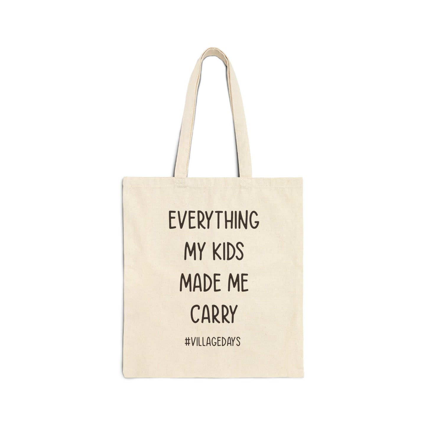 Everything My Kids Made Me Carry Tote Bag