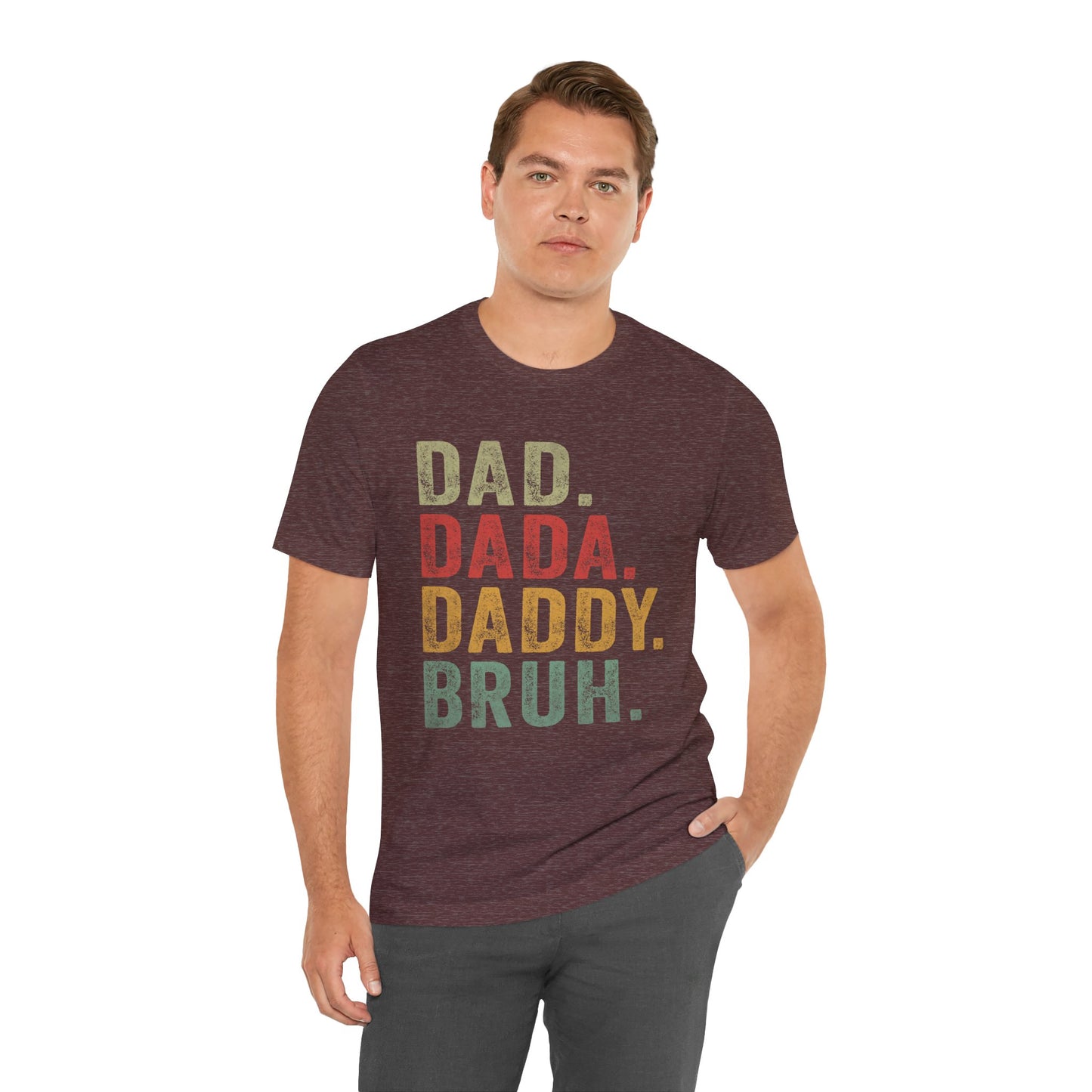 Funny Dad T-Shirt - DAD, DADA, DADDY, BRUH - Unisex Jersey Tee
