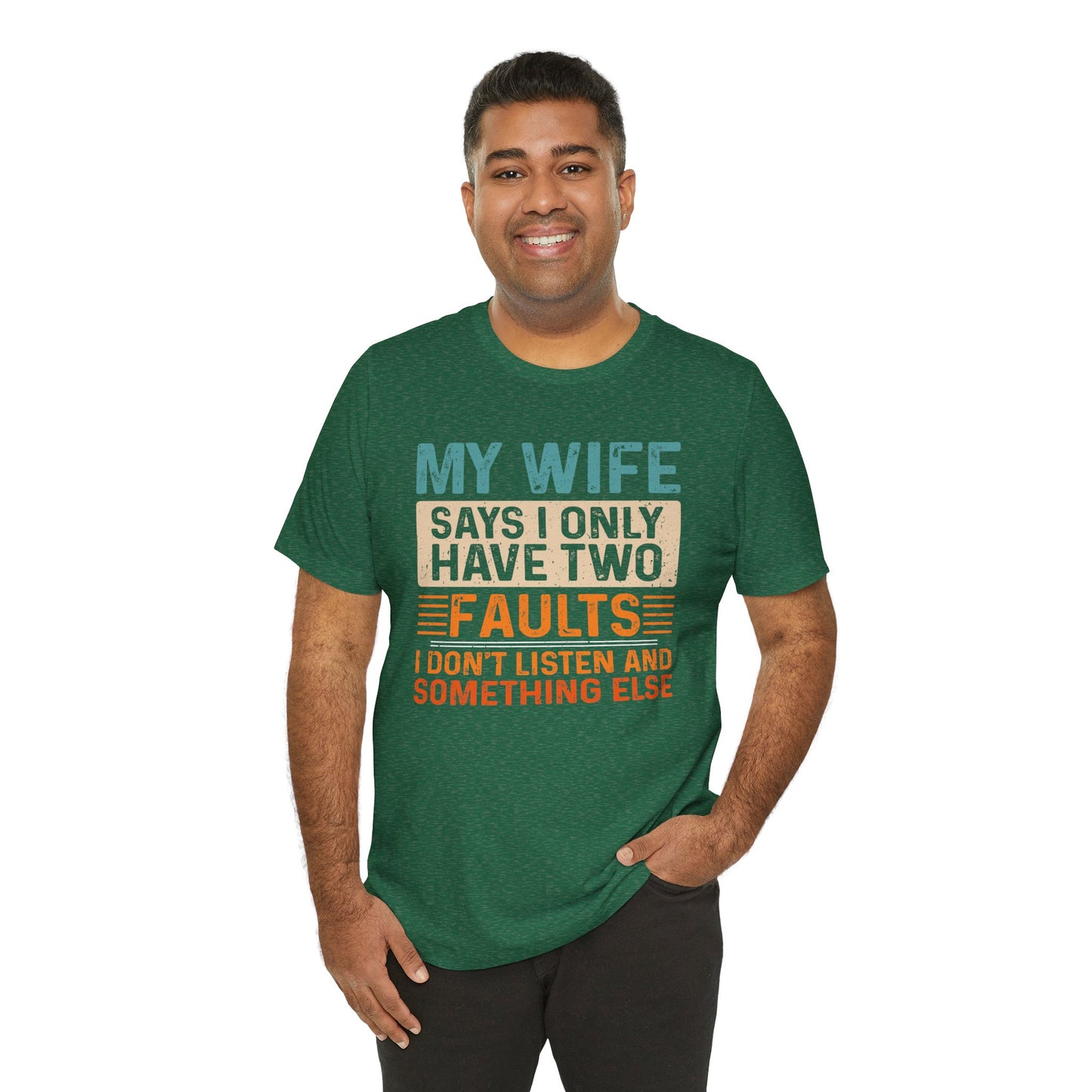 Funny Husband Tee - "My Wife Says I Only Have Two Faults" Unisex t-shirt