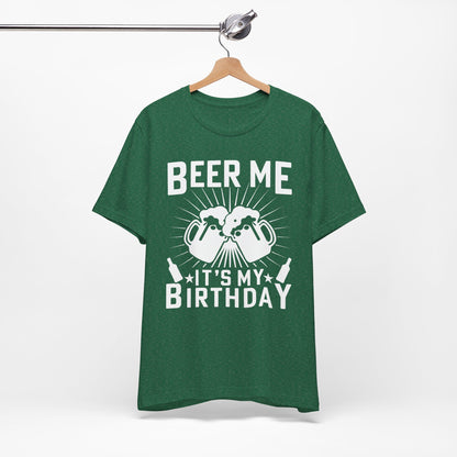 Beer Me, It's My Birthday - Unisex Jersey Short Sleeve Tee
