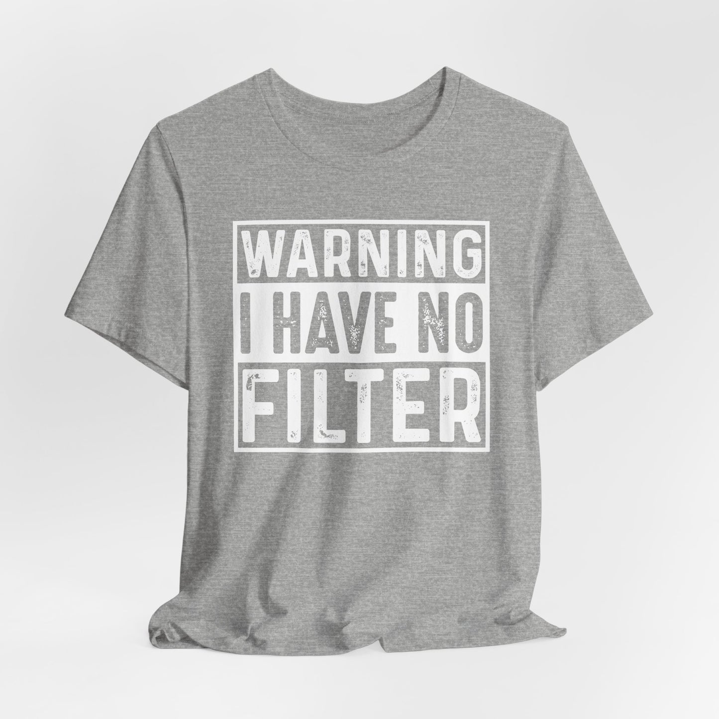 Warning I Have No Filter Casual Tee, Funny Graphic T-Shirt