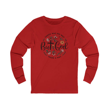 There was no way but God made a way, Bella Canvas Long Sleeve shirt