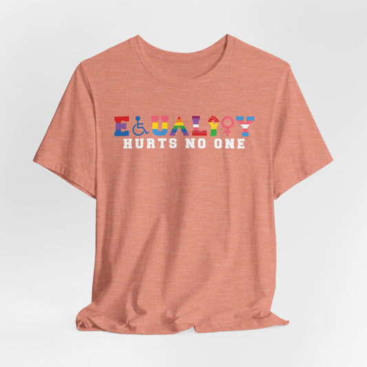 Equality Hurts No One Tee - Unisex T-Shirt for Pride