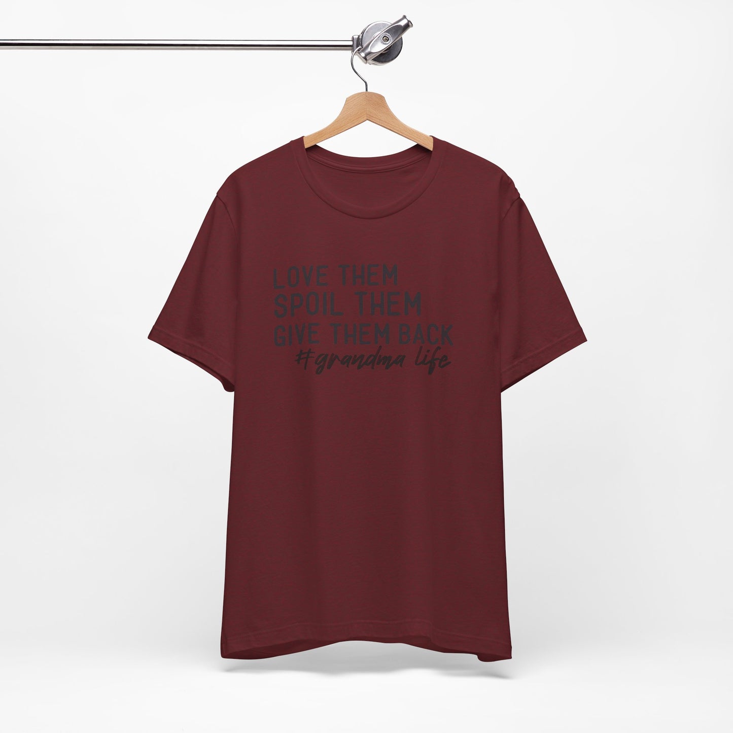 Grandma Life Tee - Love Them, Spoil Them, Give Them Back, Gift for Grandma, Relaxed Fit T-Shirt, Mother's Day Gift, Grandma Shirt