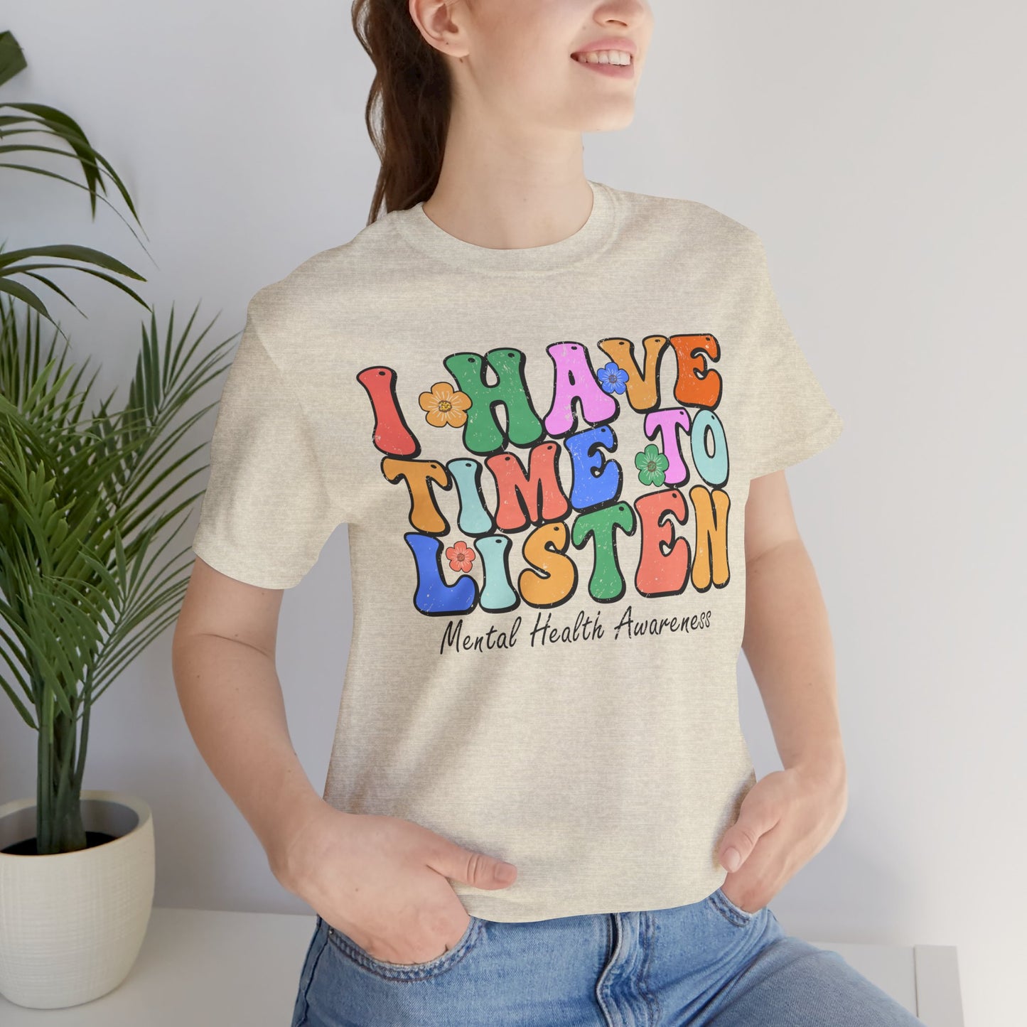 Mental Health Awareness Tee - "I Have Time to Listen" - Supportive Unisex Jersey Short Sleeve Shirt
