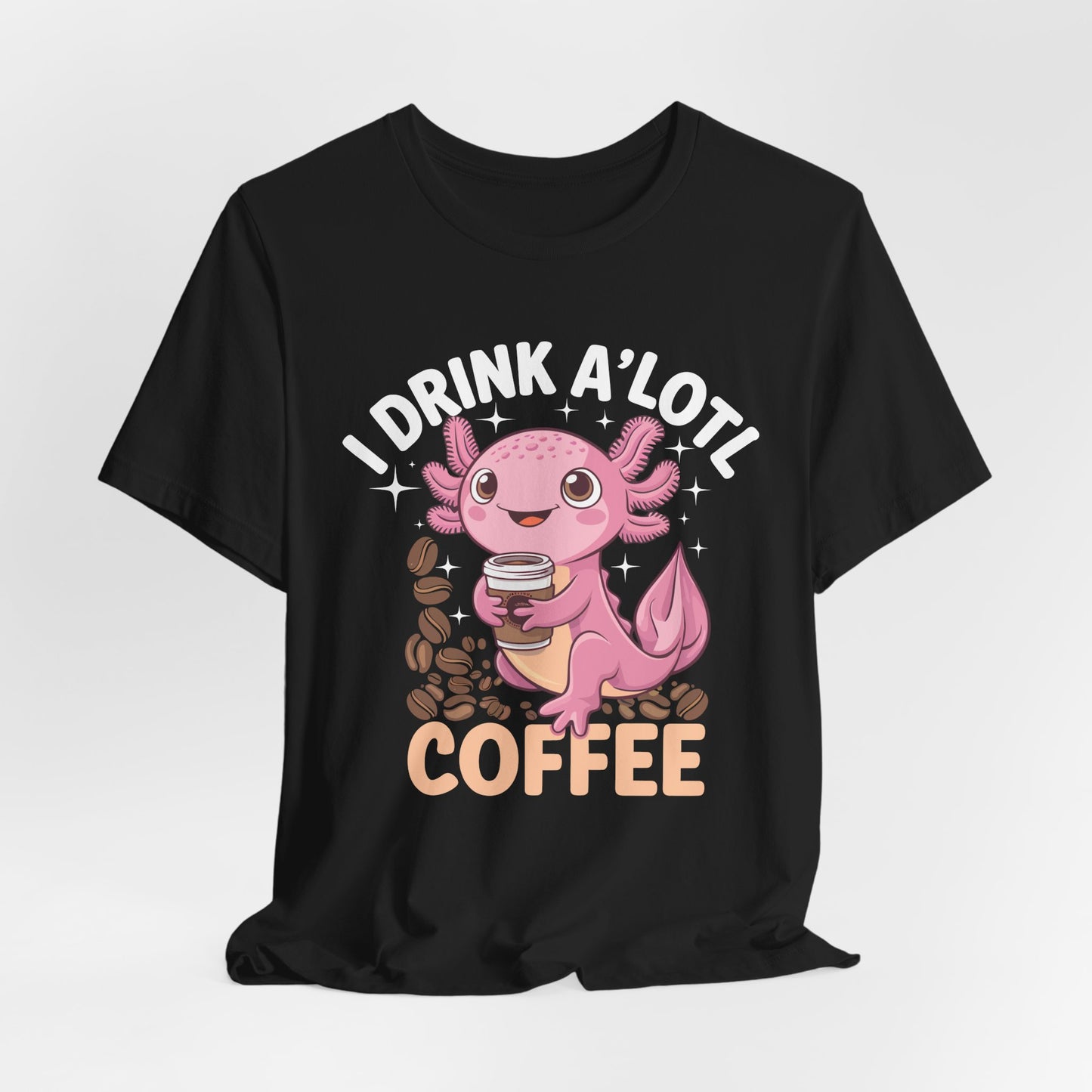 Funny Coffee Lover Unisex Tee - "I Drink A'Lotl Coffee"